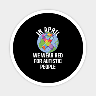 In April We Wear Red For Autistic people quote Autism Day Magnet